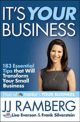 It's Your Business: 183 Essential Tips That Will Transform Your Small Business