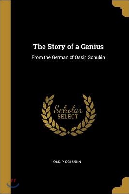 The Story of a Genius: From the German of Ossip Schubin
