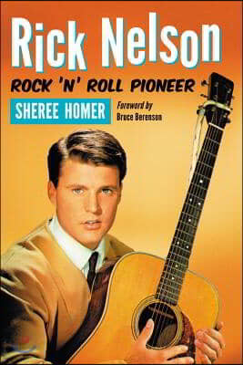 Rick Nelson, Rock 'n' Roll Pioneer