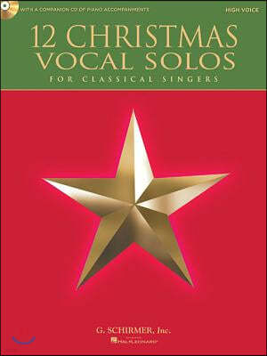 12 Christmas Vocal Solos for Classical Singers: High Voice with Recordings of Piano Accompaniments Available Online