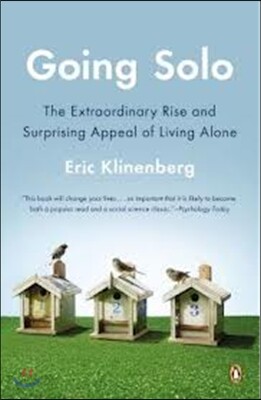 Going Solo: Going Solo: The Extraordinary Rise and Surprising Appeal of Living Alone