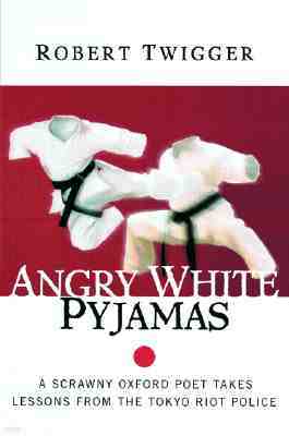 Angry White Pyjamas: A Scrawny Oxford Poet Takes Lessons from the Tokyo Riot Police