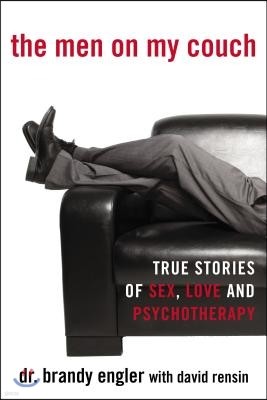 The Men on My Couch: True Stories of Sex, Love and Psychotherapy