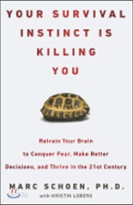 Your Survival Instinct Is Killing You