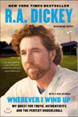 Wherever I Wind Up: My Quest for Truth, Authenticity, and the Perfect Knuckleball