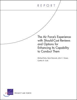 The Air Force's Experience with Should-Cost Reviews and Options for Enhancing Its Capability to Conduct Them