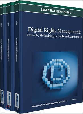 Digital Rights Management: Concepts, Methodologies, Tools, and Applications (3 Vols.)