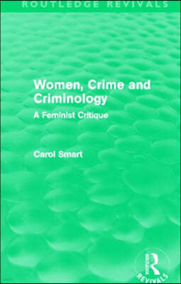 Women, Crime and Criminology (Routledge Revivals)