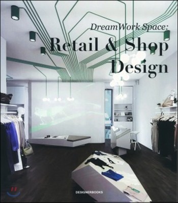 Dreamwork Space : Retail & Shop Design