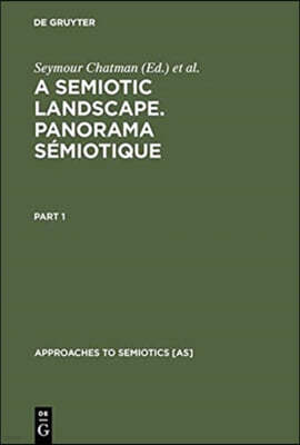 A Semiotic Landscape. Panorama Sémiotique: Proceedings of the First Congress of the International Association for Semiotic Studies, Milan June 1974 /