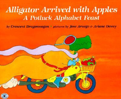 Alligator Arrived with Apples: A Potluck Alphabet Feast