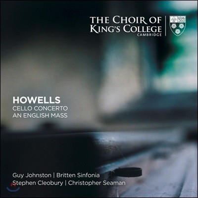 Kings College Cambridge Ʈ : ÿ ְ,  ̻ (Herbert Howells: Cello Concerto, An English Mass)