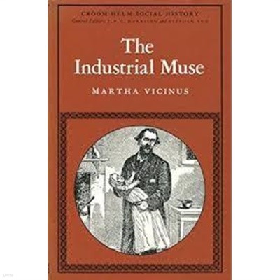 The industrial muse: A study of nineteenth century British working-class literature (Hardcover, 1974 초판)               