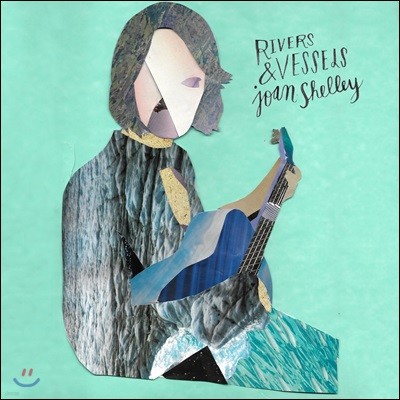 Joan Shelley ( и) - Rivers and Vessels [LP]