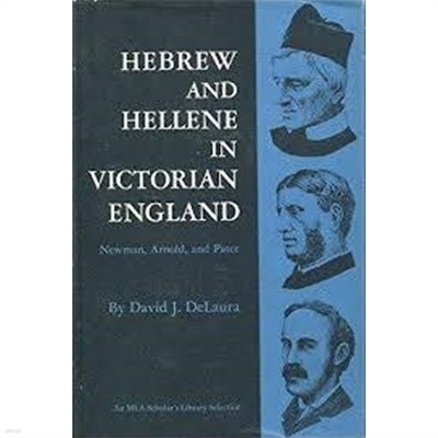 Hebrew and Hellene in Victorian England: Newman, Arnold, and Pater (Hardcover)                   