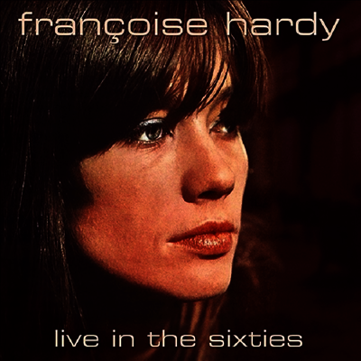 Francoise Hardy — Live In The Sixties 앨범 커버