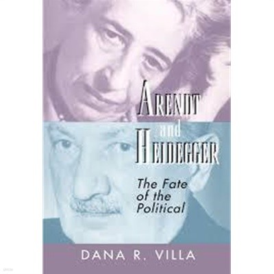 Arendt and Heidegger: The Fate of the Political (Paperback) 