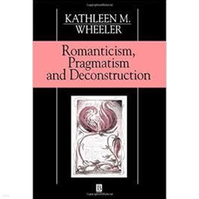 Romanticism, Pragmatism and Deconstruction (Paperback) 