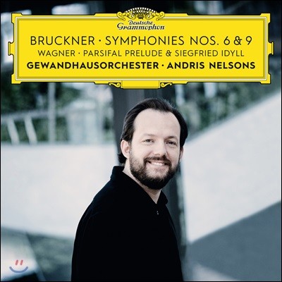 Andris Nelsons ũ:  6, 9 / ٱ׳: Ʈ , ĸ ְ (Bruckner: Symphony WAB106, 109 / Wagner: Siegfried Idyll, Parsifal Prelude)