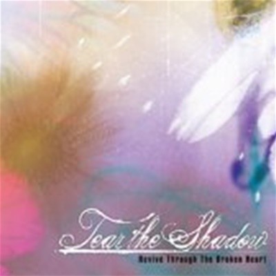 티어 더 섀도우 / Revive Through The Broken Heart (EP