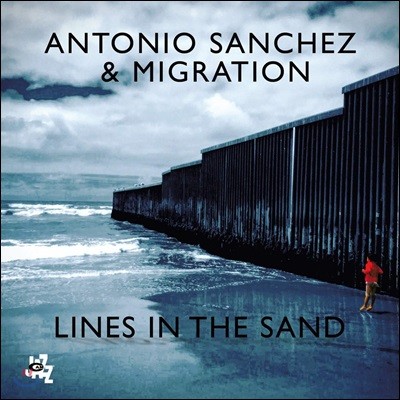 Antonio Sanchez & Migration (안토니오 산체스 & 마이그레이션) - Lines In The Sand