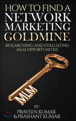 How to Find a Network Marketing Goldmine: Researching and Evaluating MLM Opportunities