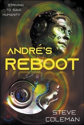 Andre's Reboot: Striving to Save Humanity