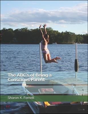 The Abc's of Being a Conscious Parent