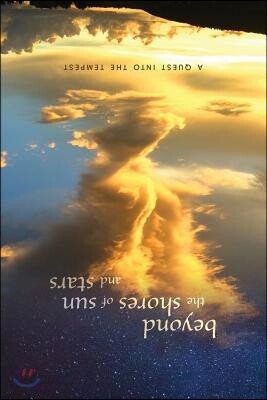 beyond the shores of sun and stars: a quest into the tempest
