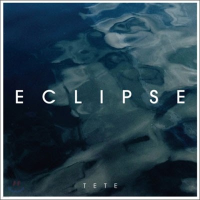 테테 (Tete) 1집 - Eclipse