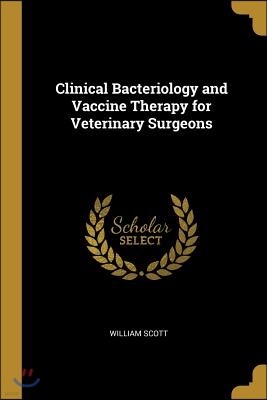 Clinical Bacteriology and Vaccine Therapy for Veterinary Surgeons