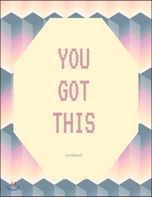 You Got This Notebook: Blank Lined Notebook Diary