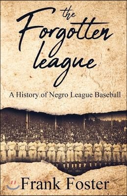 The Forgotten League: A History of Negro League Baseball