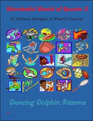 Wonderful World of Sports 5: 25 Pattern Designs in Plastic Canvas