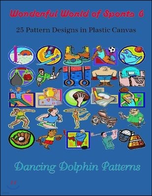 Wonderful World of Sports 6: 25 Pattern Designs in Plastic Canvas