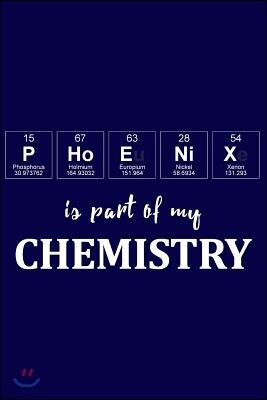 Phoenix Is Part of My Chemistry: A Periodic Table Inspired Us Cities Matte Soft Cover Notebook Journal to Write In. Blank Lined Pages, Ideal for Chemi