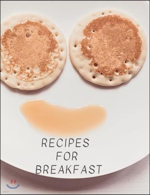 Recipes for Breakfast: cookbook recipes, recipe design, Large 100 Pages, Practical and extended 8.5 x 11 inches