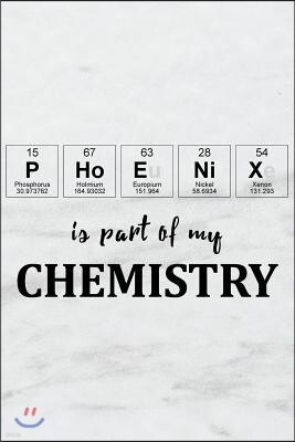 Phoenix Is Part of My Chemistry: A Periodic Table Inspired Us Cities Matte Soft Cover Notebook Journal to Write In. Blank Lined Pages, Ideal for Chemi