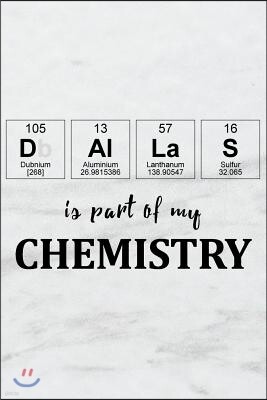 Independently Published Dallas Is Part of My Chemistry: A Periodic Table Inspired Us Cities Matte Soft Cover Notebook Journal to Write In. Blank Lined Pages, Ideal for Chemis