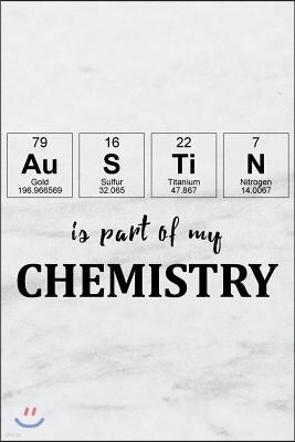 Independently Published Austin Is Part of My Chemistry: A Periodic Table Inspired Us Cities Matte Soft Cover Notebook Journal to Write In. Blank Lined Pages, Ideal for Chemis