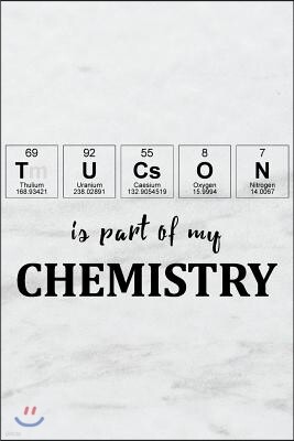 Independently Published Tucson Is Part of My Chemistry: A Periodic Table Inspired Us Cities Matte Soft Cover Notebook Journal to Write In. Blank Lined Pages, Ideal for Chemis