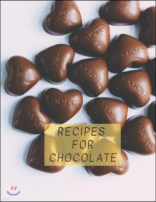 Recipes for Chocolate: Recipe log, recipe organizer Large 100 Pages, Practical and extended 8.5 x 11 inches