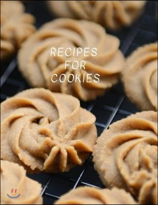 Recipes for Cookies: Cookbook to write Large 100 Pages, Practical and extended 8.5 x 11 inches