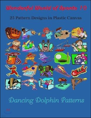 Wonderful World of Sports 10: 25 Pattern Designs in Plastic Canvas