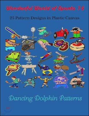 Wonderful World of Sports 16: 25 Pattern Designs in Plastic Canvas