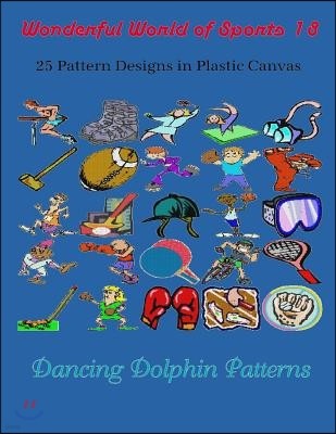 Wonderful World of Sports 18: 25 Pattern Designs in Plastic Canvas