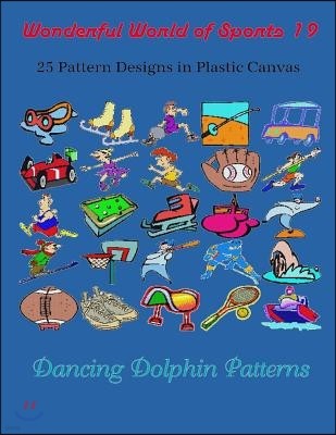 Wonderful World of Sports 19: 25 Pattern Designs in Plastic Canvas