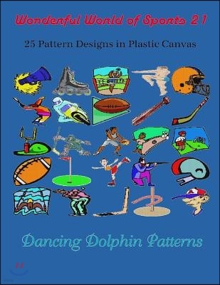 Wonderful World of Sports 21: 25 Pattern Designs in Plastic Canvas