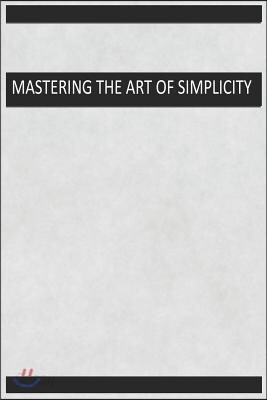 Mastering the Art of Simplicity: Blank Lined Notebook Journal Diary Composition Notepad 120 Pages 6x9 Paperback ( Organizing ) Gray
