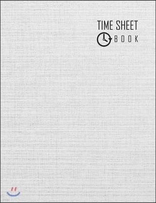 Time Sheet Book: Employee Work Hours Log Book Employee Time Record Book 8.5 X 11 (Employment Books) 120 Pages